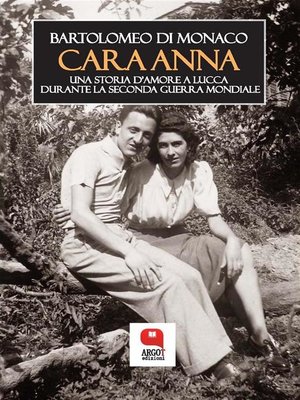 cover image of Cara Anna. Una storia d'amore a Lucca  durante la Seconda Guerra mondiale
